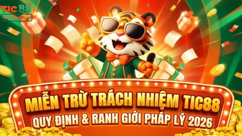 Miễn Trừ Trách Nhiệm TIC88 - Quy Định & Ranh Giới Pháp Lý 2026