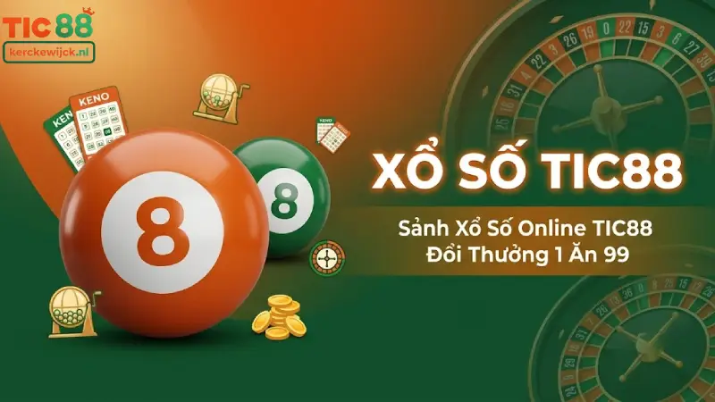 Xổ Số TIC88 - Sảnh Xổ Số Online TIC88 Đổi Thưởng 1 Ăn 99