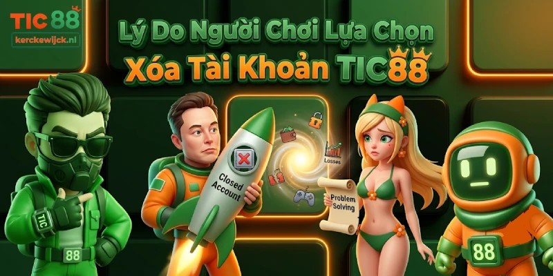 Lý Do Người Chơi Lựa Chọn Xóa Tài Khoản TIC88