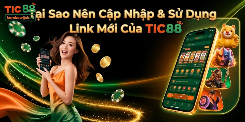 Tại Sao Nên Cập Nhập & Sử Dụng Link Mới TIC88